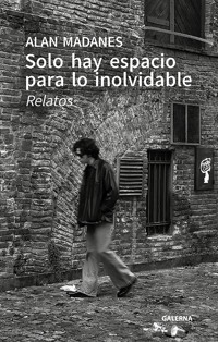 Solo hay espacio para lo inolvidable - Alan Madanes - ebook