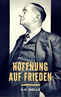 Hoffnung auf Frieden - H G Wells - ebook