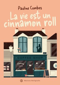 La vie est un cinnamon roll - Pauline Combes - ebook