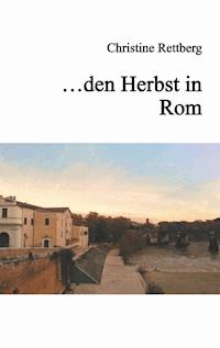 ... den Herbst in Rom - Christine Rettberg - ebook