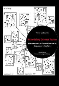 Prawdziwy Dramat Teatru. O metateatrze i metadramacie Bogusława Schaeffera - Damian Barnat, Anna Tomaszewska - książka