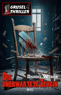Grusel-Thriller 11: Die unerwartete Zeugin - Daniel Weber - ebook