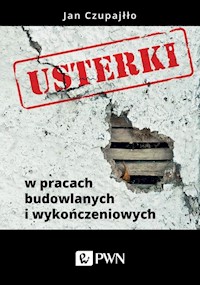 Usterki w pracach budowlanych i wykończeniowych - Czupajłło Jan - książka