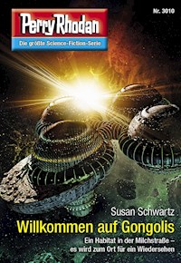 Perry Rhodan 3010: Willkommen auf Gongolis -  Susan Schwartz - ebook
