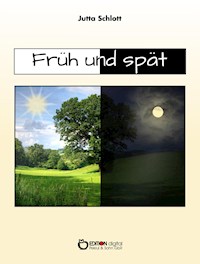 Früh und spät - Jutta Schlott - ebook