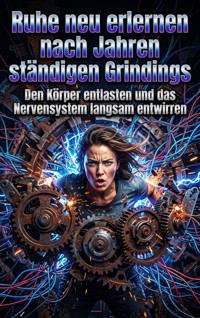 Ruhe neu erlernen nach Jahren ständigen Grindings - Clara Meier - ebook