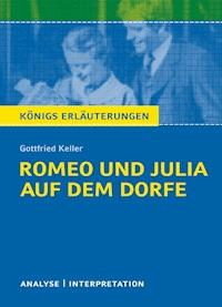 Romeo und Julia auf dem Dorfe. Königs Erläuterungen. - Walburga Freund-Spork - ebook