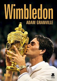 Wimbledon Przewodnik po najbardziej prestiżowym turnieju tenisowym na świecie - Granville Adam - książka