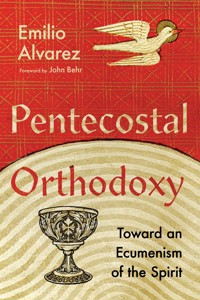 Pentecostal Orthodoxy - Emilio Alvarez - ebook