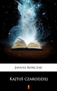 Kajtuś czarodziej - Janusz Korczak - ebook