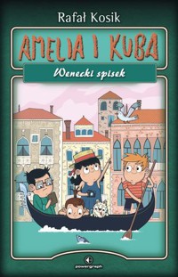 Amelia i Kuba. Wenecki spisek - Rafał Kosik - ebook + audiobook + książka