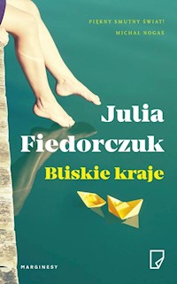 Bliskie kraje - Julia Fiedorczuk - książka