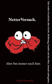 Netter Versuch. Aber bin immer noch hier. - Claudio Froeschke - ebook
