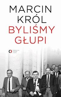 Byliśmy głupi - Marcin Król - ebook