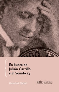 En busca de Julián Carrillo y el Sonido 13 - Alejandro Madrid - ebook