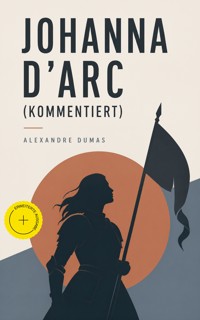 Johanna D'Arc (Kommentiert) - Alexandre Dumas - ebook