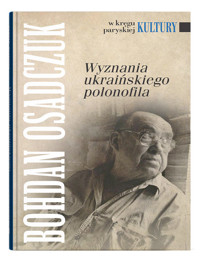 Wyznania ukraińskiego polonofila - Osadczuk Bohdan - książka