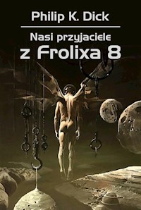 Nasi przyjaciele z Frolixa 8 - Philip K. Dick - ebook + książka