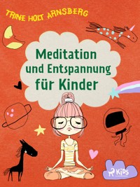 Meditation und Entspannung für Kinder - Trine Holt Arnsberg - ebook