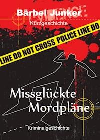 Missglückte Mordpläne - Bärbel Junker - ebook