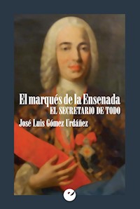 El marqués de la Ensenada - José Luis Gómez Urdáñez - ebook
