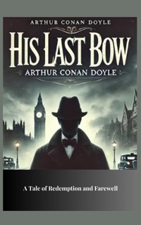His Last Bow - Arthur Conan Doyle - ebook