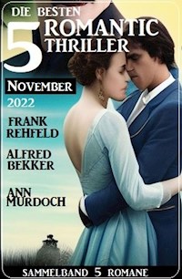 Die 5 besten Romantic Thriller November 2022: Sammelband 5 Romane - Frank Rehfeld - ebook