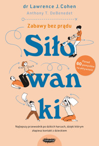 Siłowanki. Dzikie harce, których potrzebuje każda rodzina - Lawrence J. Cohen, Anthony T. DeBenedet - książka