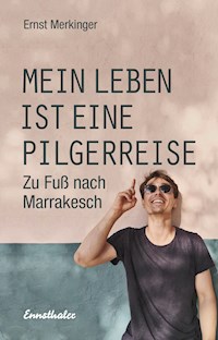 Mein Leben ist eine Pilgerreise - Ernst Merkinger - ebook