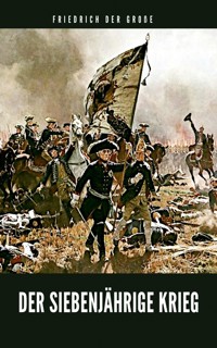 Der siebenjährige Krieg - - Friedrich der Große - ebook