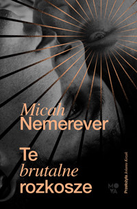 Te brutalne rozkosze - Nemerever Micah - ebook + książka
