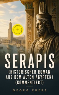 Serapis (Historischer Roman aus dem alten Ägypten) (Kommentiert) - Georg Ebers - ebook