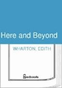 Here and Beyond - Edith Wharton - darmowy ebook
