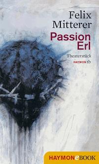 Passion Erl - Felix Mitterer - ebook