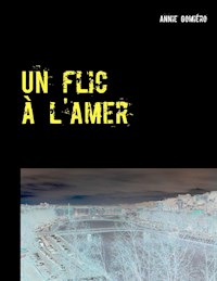 Un flic à l'amer - Annie Gomiero - ebook
