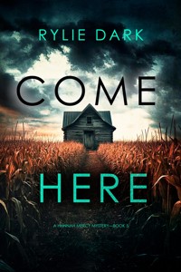 Come Here (A Hannah Mercy FBI Suspense Thriller—Book Five) - Rylie Dark - ebook