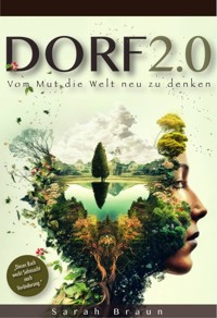 Dorf 2.0 - Vom Mut die Welt neu zu denken - Sarah Braun - ebook