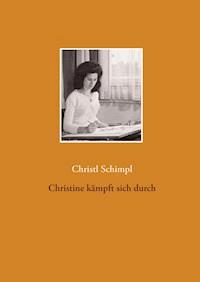 Christine kämpft sich durch - Christl Schimpl - ebook