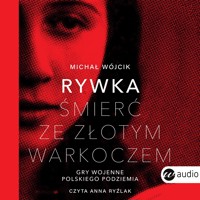 Rywka. Śmierć ze złotym warkoczem. Gry wojenne polskiego podziemia - Michał Wójcik - ebook + audiobook