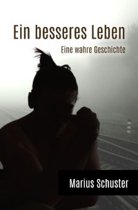 Ein besseres Leben - Marius Schuster - ebook