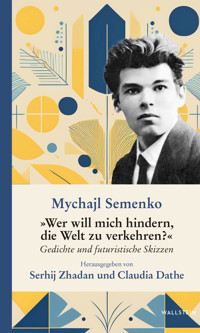 »Wer will mich hindern, die Welt zu verkehren?« - Mychajl Semenko - ebook