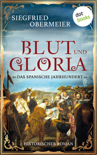 Blut und Gloria: Das spanische Jahrhundert - Obermeier Siegfried - ebook