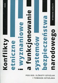 Konflikty etniczne i wyznaniowe a funkcjonowanie systemów bezpieczeństwa narodowego -  - książka