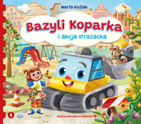 Bazyli Koparka i akcja strażacka - Marta Koźlak - audiobook + książka
