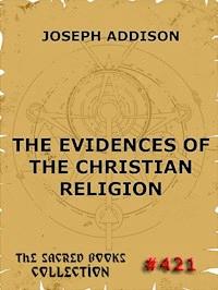 The Evidences Of The Christian Religion - Joseph Addison - ebook
