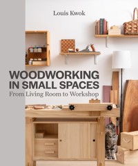 Woodworking in Small Spaces - Louis Kwok - ebook