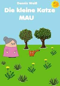 Die kleine Katze Mau - Dennis Weiß - ebook