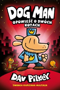 Opowieść o dwóch kotach. Dogman. Tom 3 - Dav Pilkey - książka