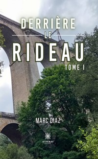 Derrière le rideau - Tome 1 - Marc Diaz - ebook