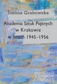 Akademia Sztuk Pięknych w Krakowie w latach 1945-1956 - Grabowska Joanna - książka